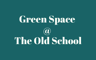 Green Space @ The Old School